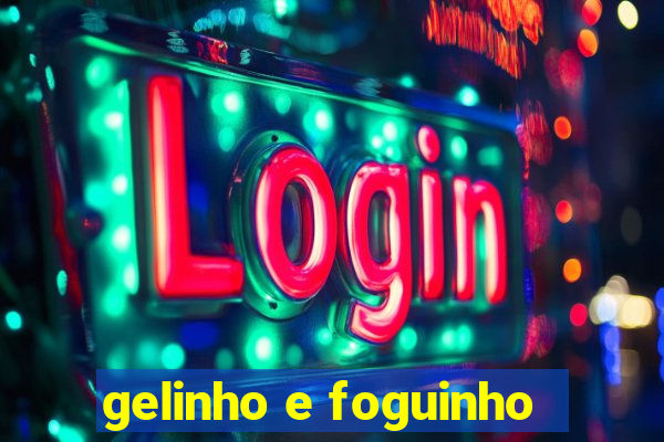 gelinho e foguinho